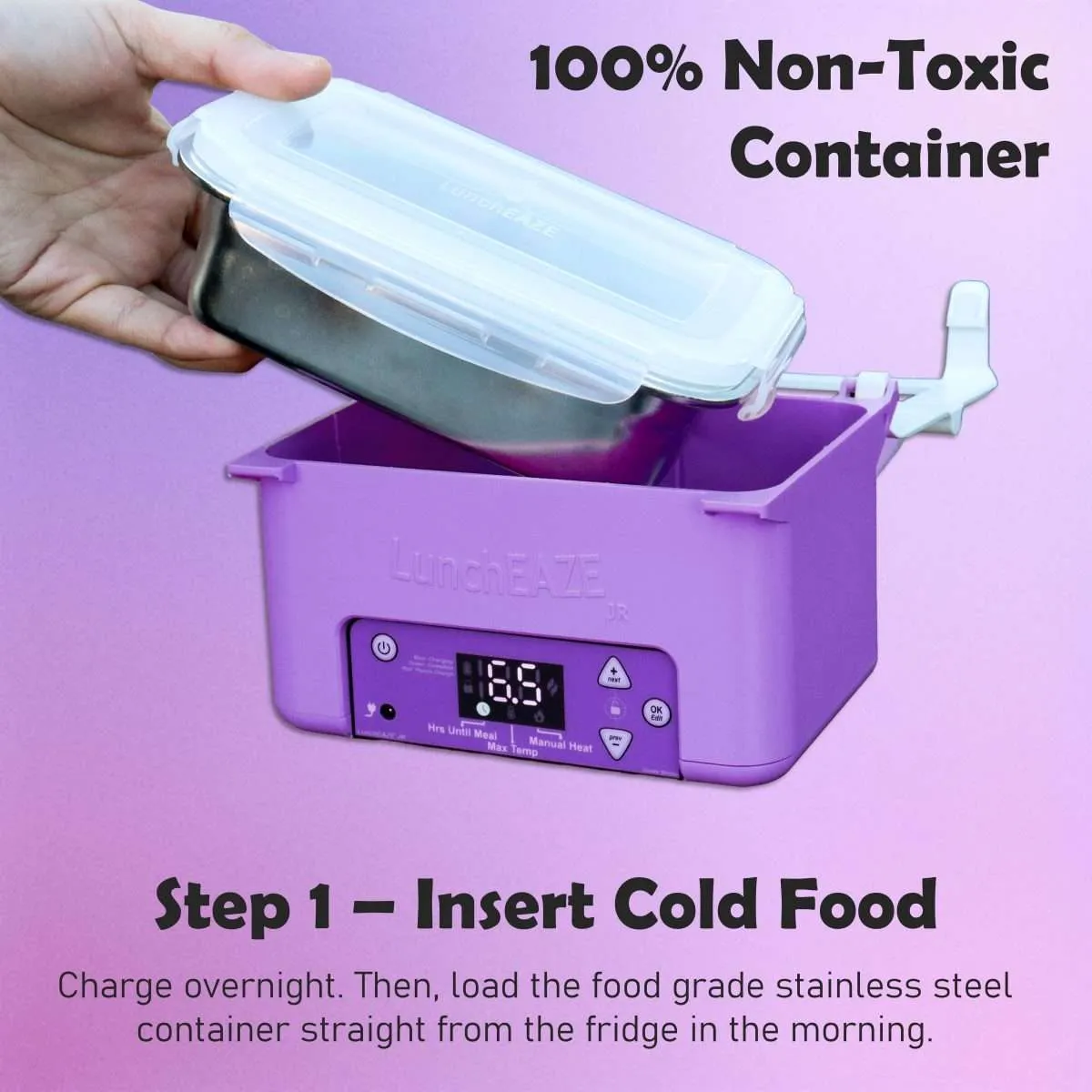 Hand inserting steel container into purple luncheaze JR Text reads: 100% Non-Toxic Container Step 1 – Insert Cold Food Charge overnight. Then, load the food grade stainless steel container straight from the fridge in the morning.